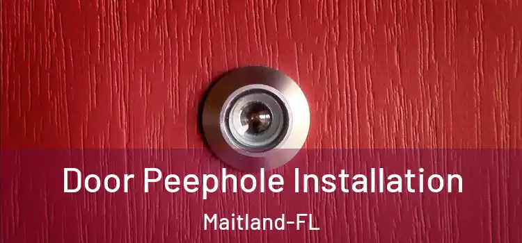  Door Peephole Installation Maitland-FL