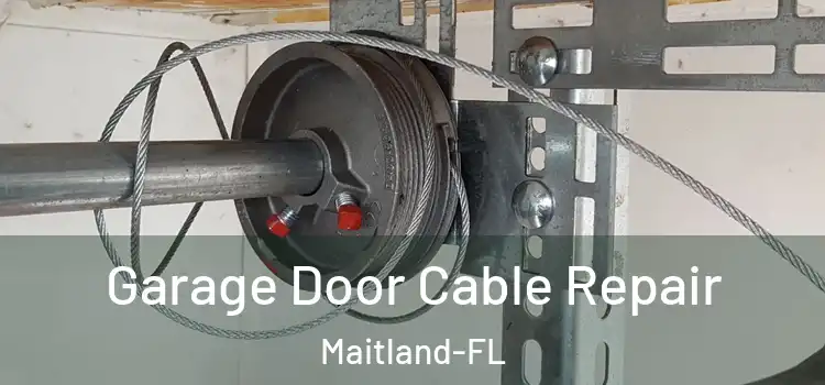 Garage Door Cable Repair Maitland-FL